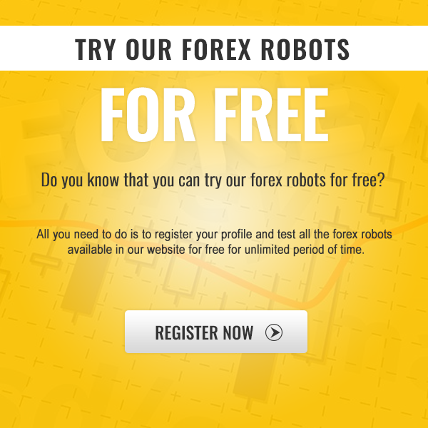 Click here to register your profile for free and test all our forex robots!